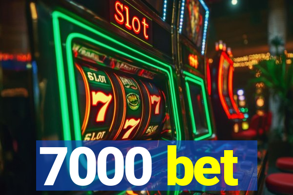 7000 bet